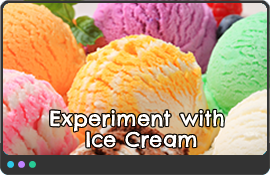 Experiment with Ice Cream